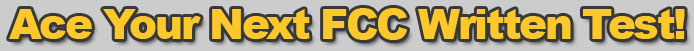 Ace Your Next FCC Written Test or Ham Exam